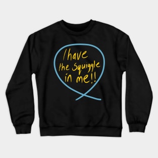 I have the SQUIGGLE in me (Squiggle collection 2020) Crewneck Sweatshirt